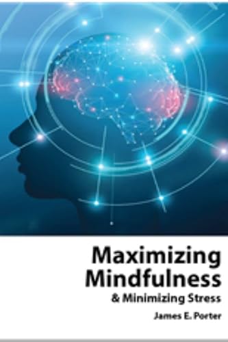 Maximizing Mindfulness & Minimizing Stress