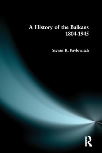 A History of the Balkans 1804-1945