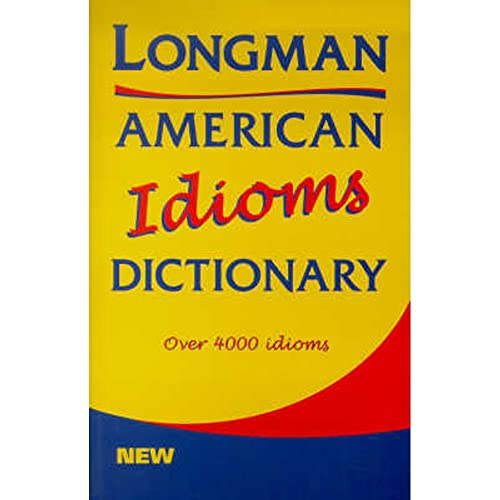 Longman American Idioms Dictionary (Longman American Idioms Dictionary New Edition)
