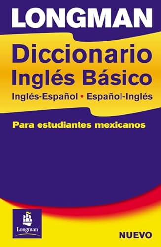 Longman Diccionario Ingles Basico, Ingles-Espanol, Espanol-Ingles: para estudiantes mexicanos