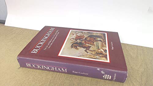 Buckingham: The Life and Political Career of George Villiers, First Duke of Buckingham, 1592-1628