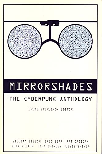Mirrorshades: An anthology of Cyberpunk