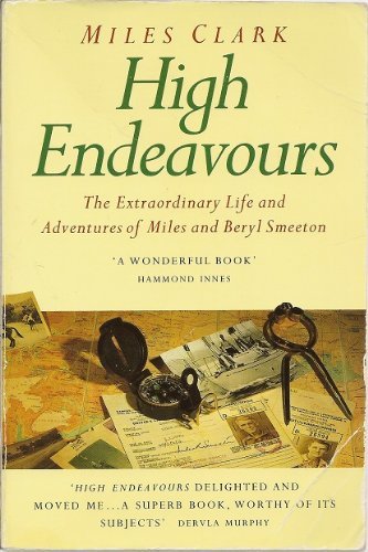 High Endeavours: The Extraordinary Life and Adventures of Miles and Beryl Smeeton