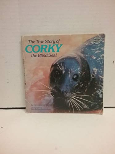 True Story Of Corky  The Blind Seal (True Zoo Stories)