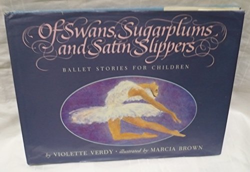 Of Swans, Sugarplums and Satin Slippers: Ballet Stories for Children