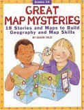 Great Map Mysteries: 18 Stories and Maps to Build Geography and Map Skills (Grades 3-6)