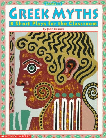 Greek Myths: 8 short Plays for the Classroom, Grades 4-8