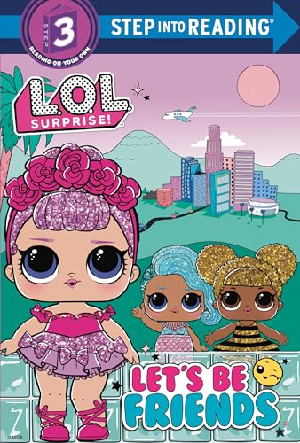 Let's Be Friends (L.O.L. Surprise!) (Step into Reading)
