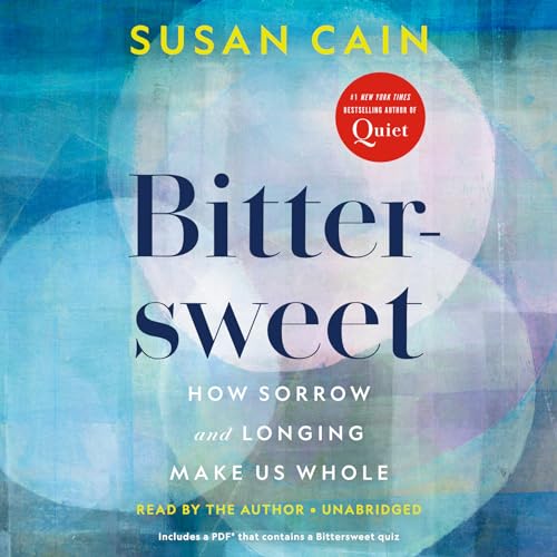 Bittersweet: How Sorrow and Longing Make Us Whole