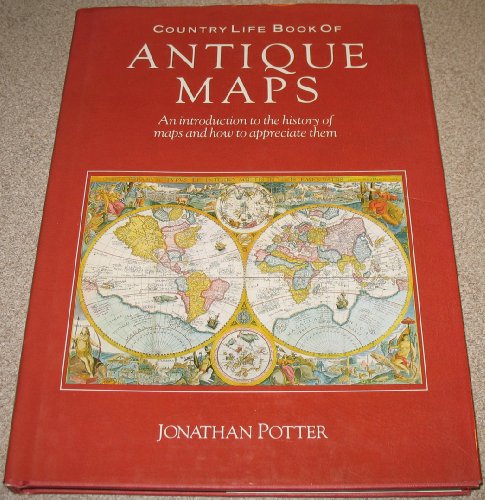 Country Life book of antique maps: An introduction to the history of maps and how to appreciate them