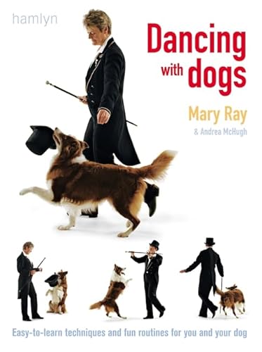 Dancing with Dogs: Easy-to-Learn Techniques and Fun Routines for You and Your Dog