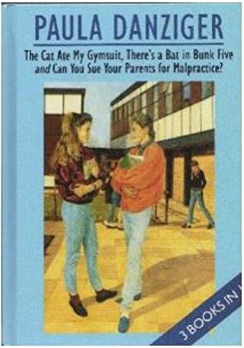 Paula Danziger: The Cat Ate My Gymsuit / There's a Bat in Bunk Five / Can You Sue Your Parents for Malpractice