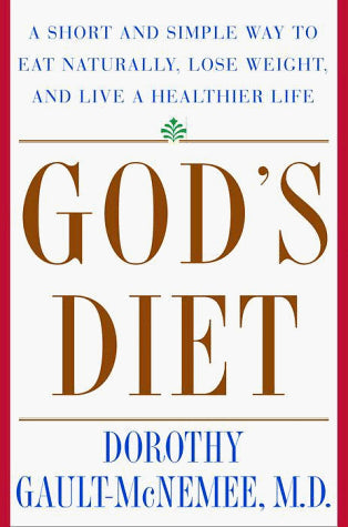 God's Diet: A Short and Simple Way to Eat Naturally, Lose Weight, and Live a Healthier Life