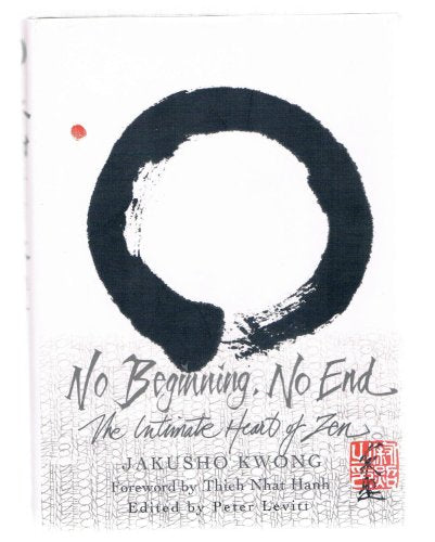 No Beginning, No End: The Intimate Heart of Zen