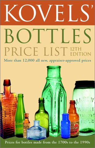 Kovels' Bottles Price List: 12th Edition