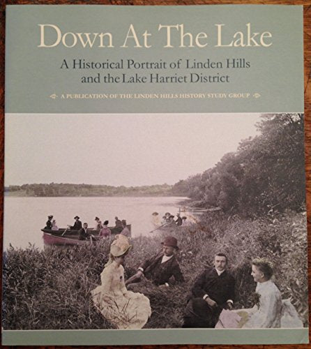 Down at the Lake : A Historical Portrait of Linden Hills and the Lake Harriet District