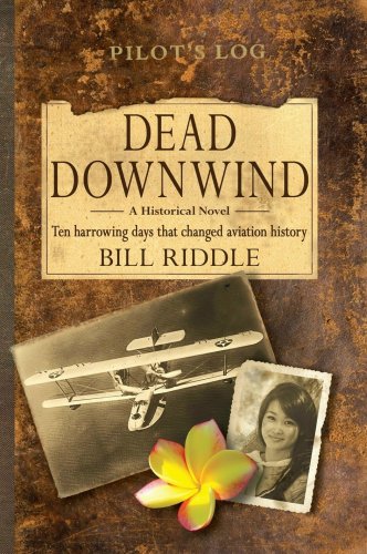 Dead Downwind: Ten Harrowing Days That Changed Aviation History
