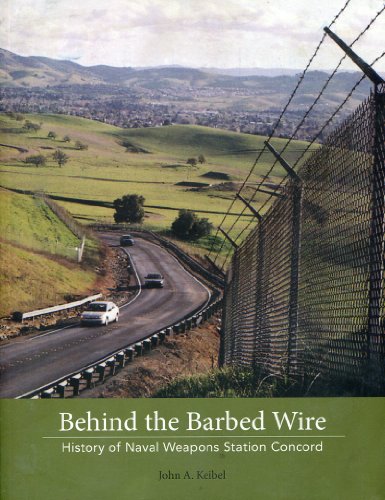 Behind the Barbed Wire: History of Naval Weapons Station Concord
