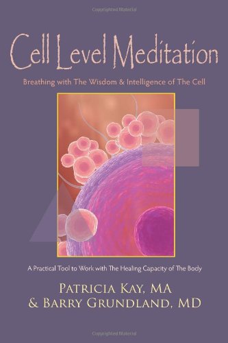 Cell Level Meditation: Breathing with The Wisdom & Intelligence of The Cell