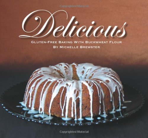 Delicious Gluten-free Baking with Buckwheat Flour