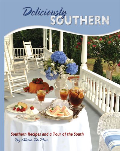 Deliciously Southern: Southern Recipes and a Tour of the South