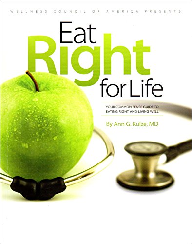 Eat Right for Life : Your Common Sense Guide to Eating Right and Living Well