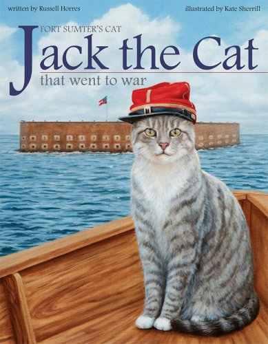 Jack the Cat That Went to War" (Fort Sumter's Cat) (Sesquicentennial Edition)