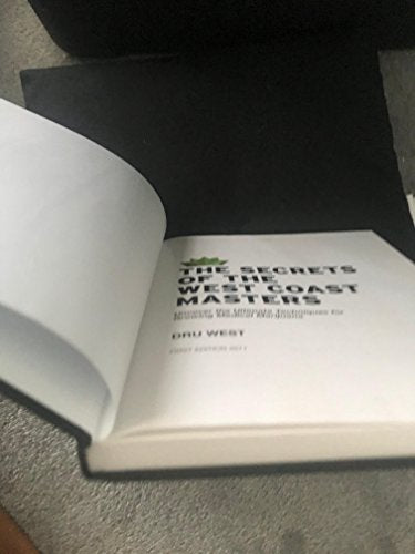 The Secrets of the West Coast Masters: Uncover the Ultimate Techniques for Growing Medical Marijuana