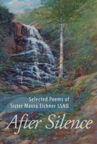 After Silence:The Poems of Sister Maura Eichner S.S.N.D.