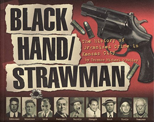 Black Hand / Strawman: The History of Organized Crime in Kansas City