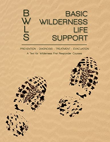 Basic Wilderness Life Support: A Text for Wilderness First Responder Courses