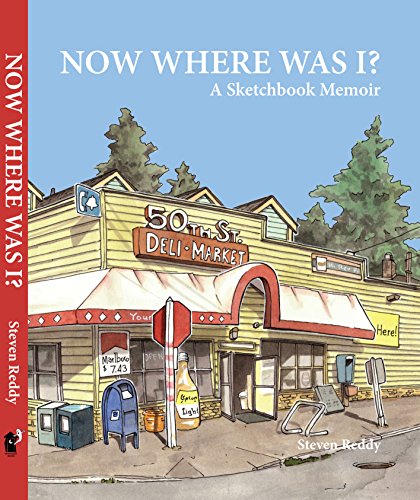Now Where Was I? A Sketchbook Memoir