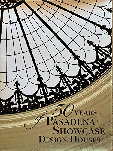 50 Years of Pasadena Showcase Design Houses