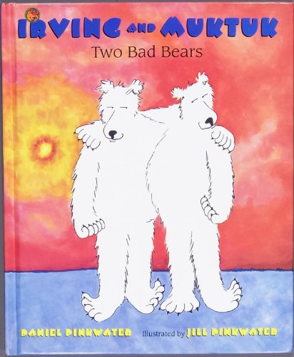 Irving and Muktuk: Two Bad Bears