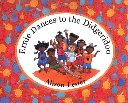 Ernie Dances to the Didgeridoo: For the Children of Gunbalanya