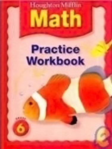 Houghton Mifflin Math (C) 2005: Practice Workbook Grade 6 (Houghton Mifflin Math © 2005)