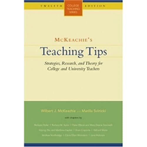 McKeachie's Teaching Tips: Strategies, Research, and Theory for College and University Teachers (College Teaching Series)
