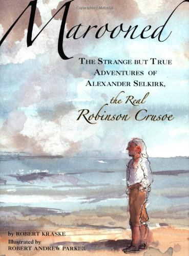 Marooned: The Strange but True Adventures of Alexander Selkirk, the Real Robinson Crusoe