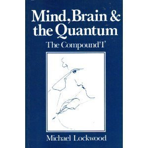 Mind, Brain and the Quantum: The Compound 'I