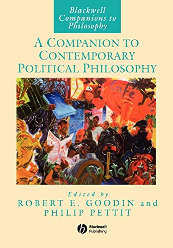 A Companion to Contemporary Political Philosophy (Wiley Companions to Philosophy)