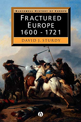 Fractured Europe: 1600 - 1721 (Blackwell History of Europe)