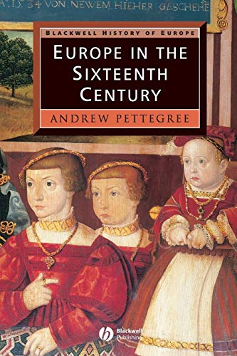 Europe in the Sixteenth Century (Blackwell History of Europe)