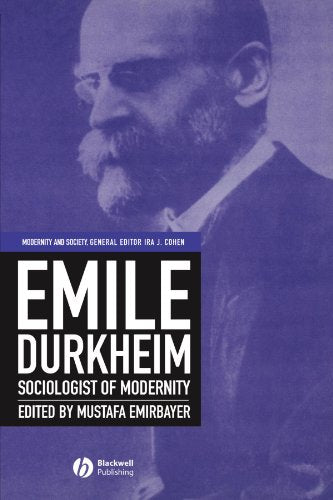Emile Durkheim: Sociologist of Modernity (Modernity and Society)
