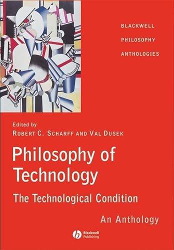 Philosophy of Technology: The Technological Condition - An Anthology