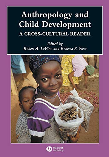 Anthropology and Child Development: A Cross-Cultural Reader (Wiley Blackwell Anthologies in Social and Cultural Anthropology)
