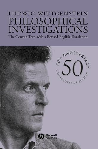 Philosophical Investigations: The German Text, with a Revised English Translation 50th Anniversary Commemorative Edition