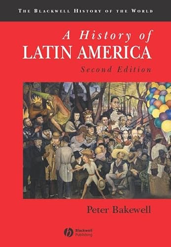 A History of Latin America: c.1450 to the Present (Blackwell History of the World)