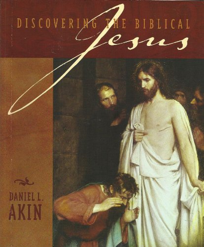 Discovering the Biblical Jesus by Dr Daniel L Akin (2003-05-03)