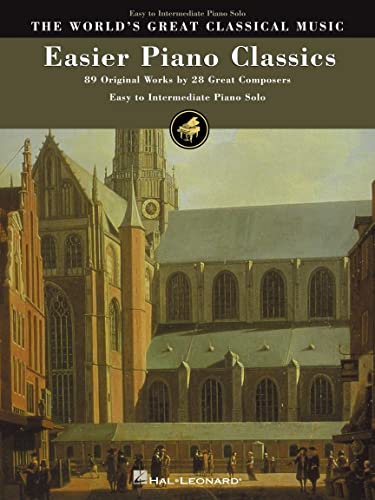 Easier Piano Classics: 89 Original Works by 28 Great Composers (World's Greatest Classical Music)