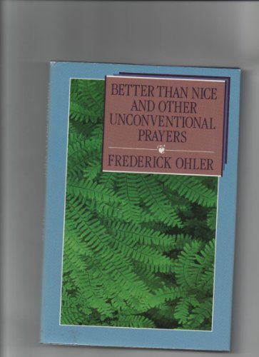 Better Than Nice and Other Unconventional Prayers